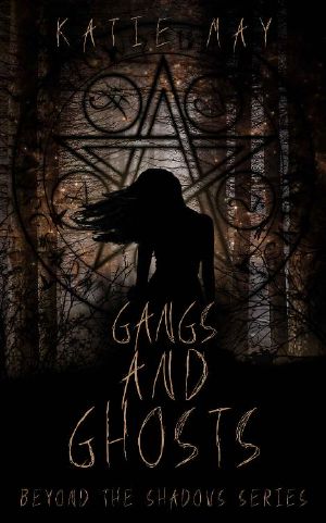 [Beyond The Shadows 01] • Gangs and Ghosts (Beyond the Shadows Book 1)